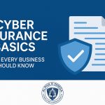 Cyber Insurance Basics: What Every Business Needs to Know